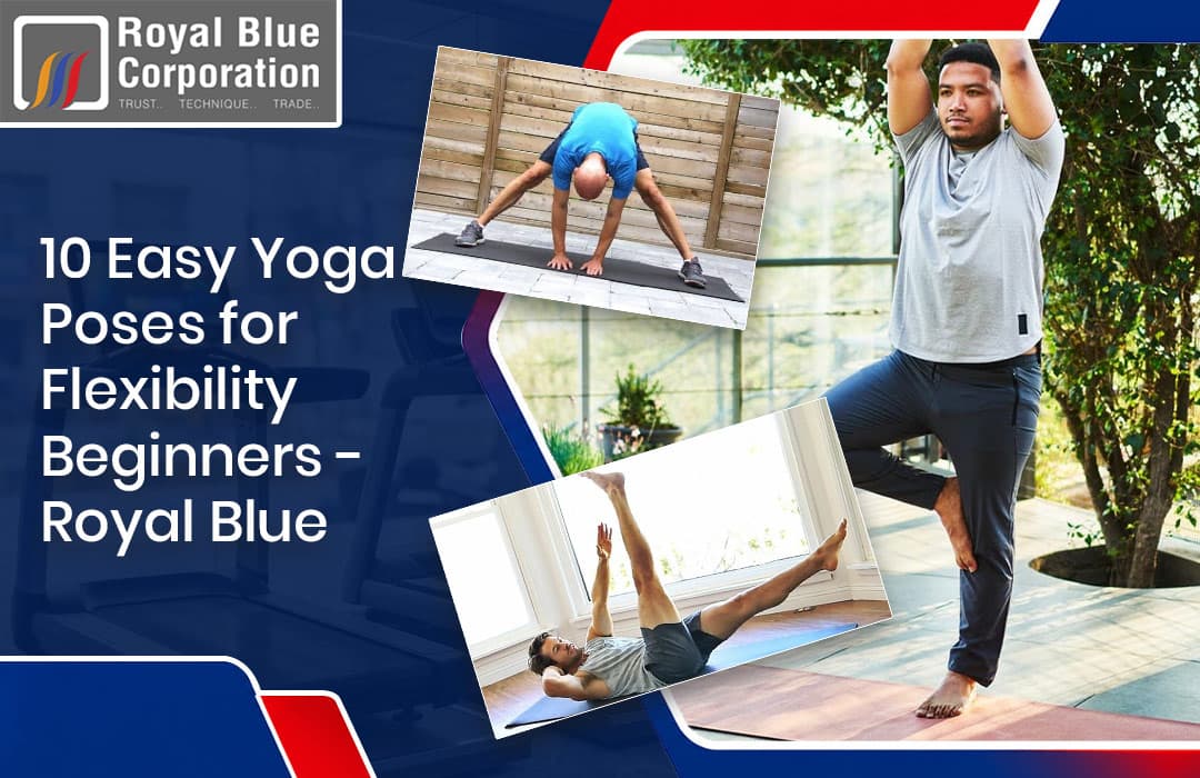 10 Easy Yoga Poses for Flexibility Beginners - Royal Blue